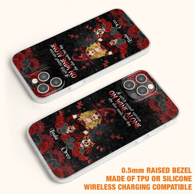 Personalized Witch Phone Case - Halloween Gift Idea for Witch Lovers/Pet Lovers - A Witch Can Not Survive On Wine Alone She Also Needs Her Dog - Case For iPhone/Samsung