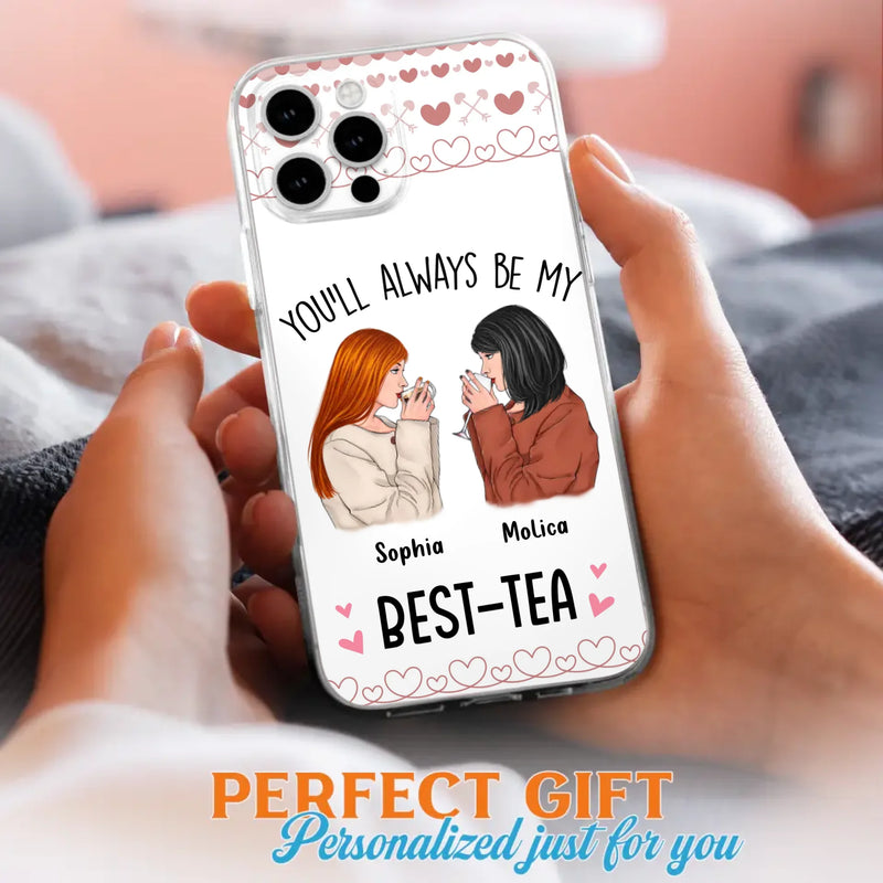 Personalized Friends Phone Case - Gift Idea for Friends/Besties - You'll Always Be My Best - Tea - Case For iPhone/Samsung
