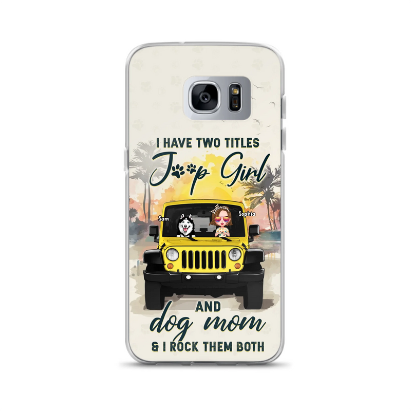 Custom Personalized Dog Mom Phone Case - Upto 3 Dogs - Gift Idea for Dog Lovers/Off-road Lovers - I Have Two Titles Jeep Girl And Dog Mom & I Rock Them Both - Case for iPhone/Samsung
