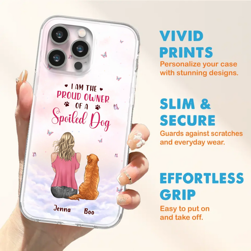 Custom Personalized Dog Mom Phone Case - Upto 5 Dogs - Gift Idea For Dog Lovers - I Am The Proud Owner Of A Spoiled Dog - Case for iPhone/Samsung