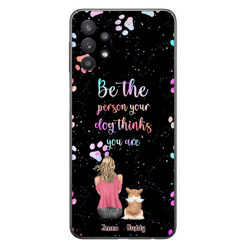 Custom Personalized Dog Mom Phone Case - Upto 5 Dogs - Gift Idea For Dog Lovers - Be The Person Your Dog Thinks You Are - Case for iPhone/Samsung