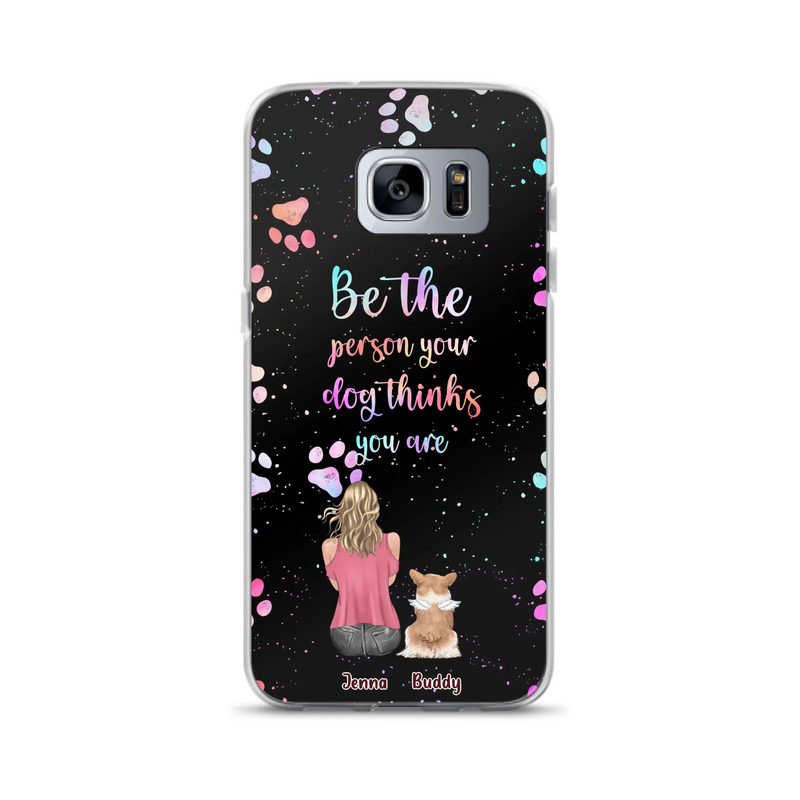 Custom Personalized Dog Mom Phone Case - Upto 5 Dogs - Gift Idea For Dog Lovers - Be The Person Your Dog Thinks You Are - Case for iPhone/Samsung