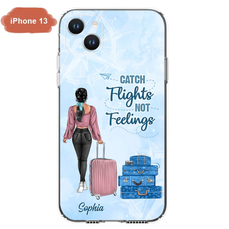 Custom Personalized Traveling Girl Phone Case - Gift Idea For Traveling Lovers/Girl - Catch Flights Not Feelings - Cases For iPhone/Samsung