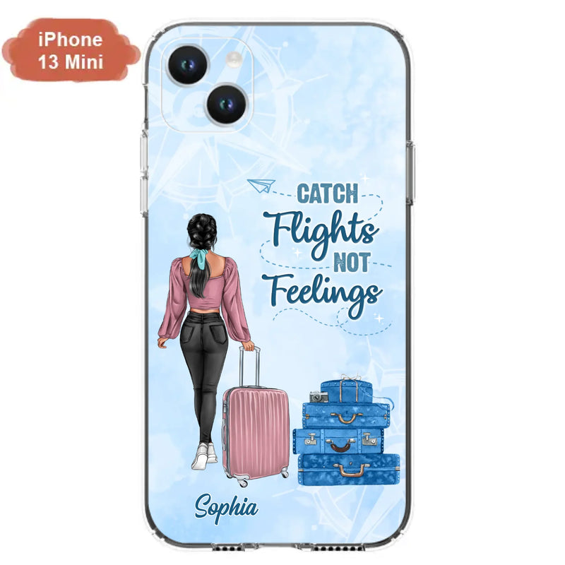 Custom Personalized Traveling Girl Phone Case - Gift Idea For Traveling Lovers/Girl - Catch Flights Not Feelings - Cases For iPhone/Samsung