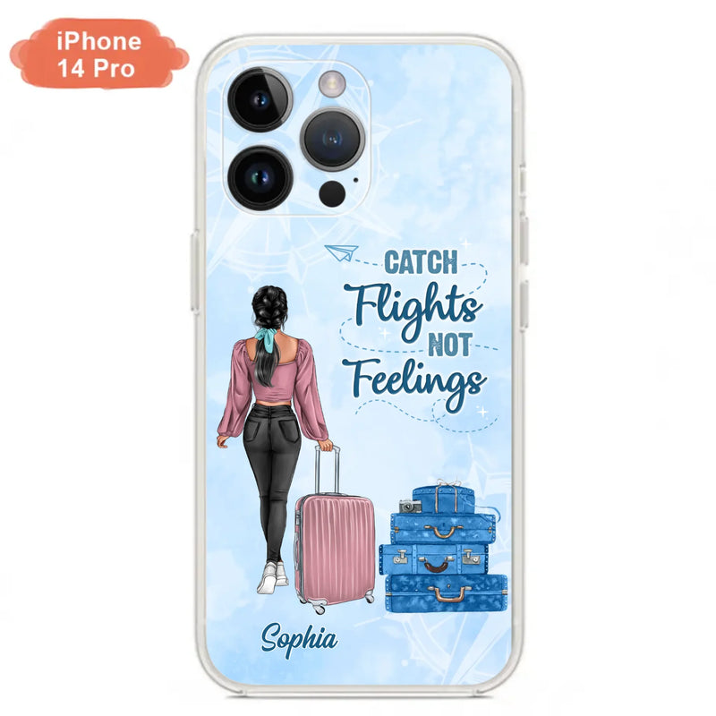 Custom Personalized Traveling Girl Phone Case - Gift Idea For Traveling Lovers/Girl - Catch Flights Not Feelings - Cases For iPhone/Samsung