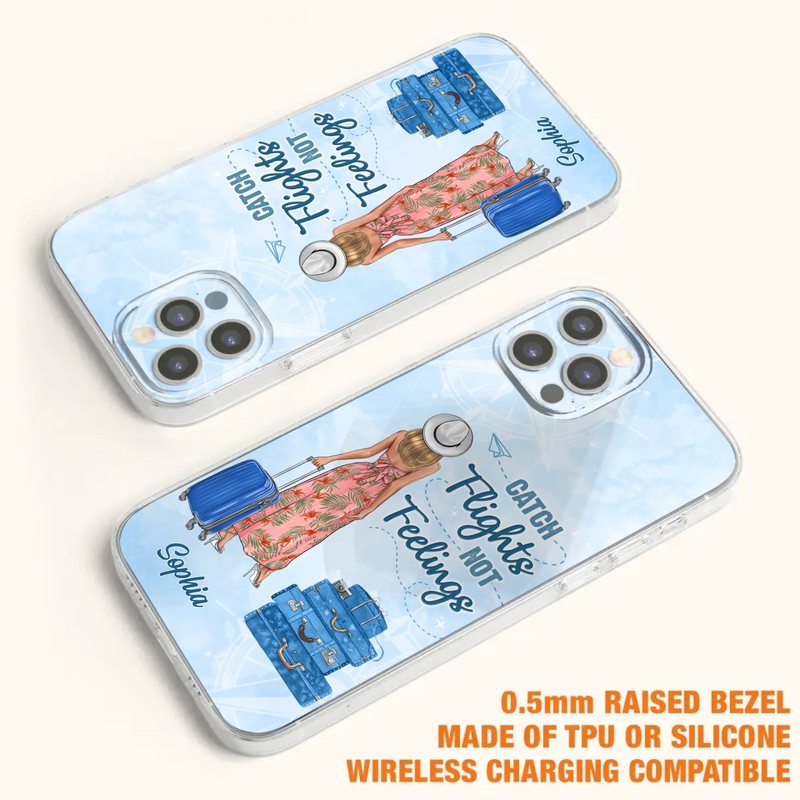 Custom Personalized Traveling Girl Phone Case - Gift Idea For Traveling Lovers - Catch Flights Not Feelings - Cases For iPhone/Samsung