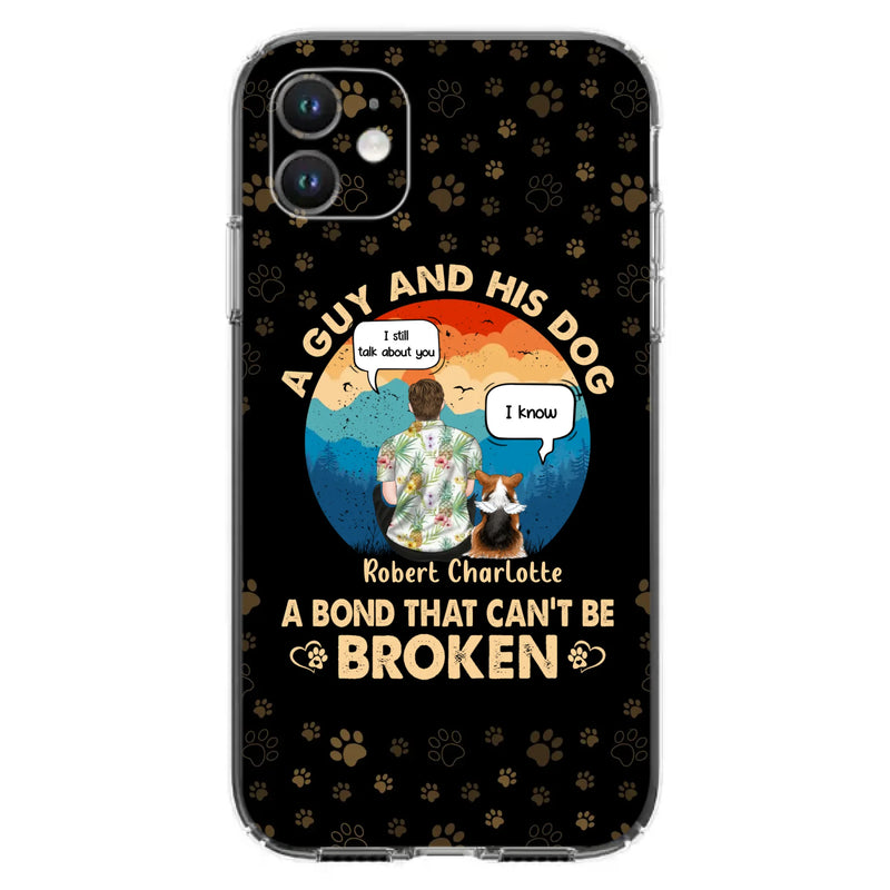 Custom Personalized Dog Dad Phone Case - Gift Idea For Father's Day/Dog Lovers - Upto 4 Dogs - A Guy And His Dog A Bond That Can't Be Broken - Cases For iPhone/Samsung