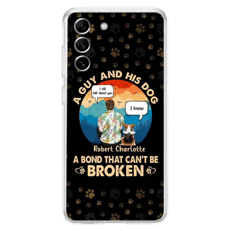 Custom Personalized Dog Dad Phone Case - Gift Idea For Father's Day/Dog Lovers - Upto 4 Dogs - A Guy And His Dog A Bond That Can't Be Broken - Cases For iPhone/Samsung