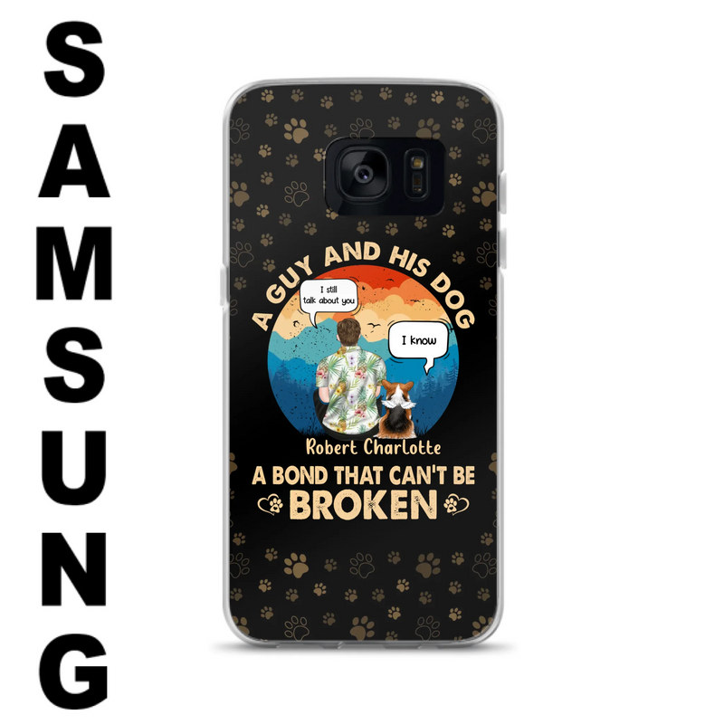 Custom Personalized Dog Dad Phone Case - Gift Idea For Father's Day/Dog Lovers - Upto 4 Dogs - A Guy And His Dog A Bond That Can't Be Broken - Cases For iPhone/Samsung