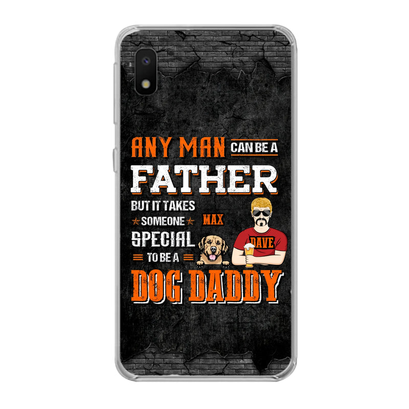 Custom Personalized Dog Daddy Phone Case - Gift Idea For Father's Day/Dog Lovers - Any Man Can Be A Father But It Takes Someone Special To Be A Dog Daddy - Cases For iPhone/Samsung