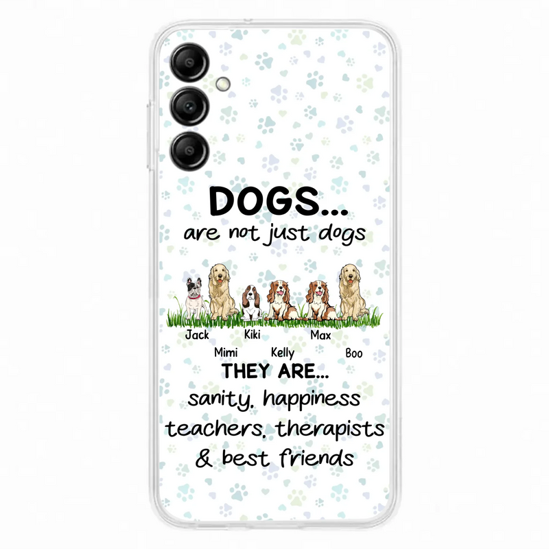 Custom Personalized Dogs Phone Case - Gift Idea For Dog Lovers - Upto 6 Dogs - Dogs Are Not Just Dogs They Are Sanity Happiness Teachers Therapists & Best Friends - Case For iPhone/Samsung