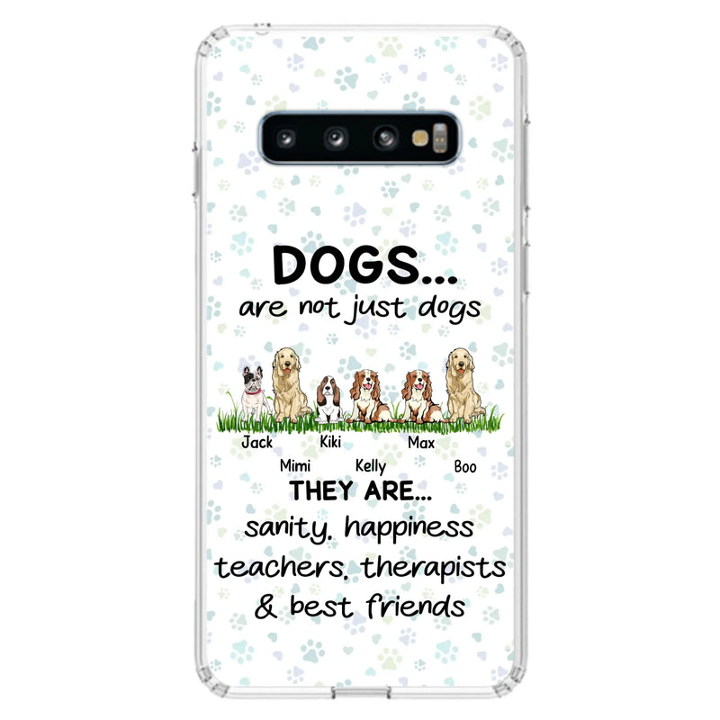 Custom Personalized Dogs Phone Case - Gift Idea For Dog Lovers - Upto 6 Dogs - Dogs Are Not Just Dogs They Are Sanity Happiness Teachers Therapists & Best Friends - Case For iPhone/Samsung