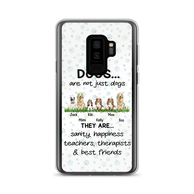Custom Personalized Dogs Phone Case - Gift Idea For Dog Lovers - Upto 6 Dogs - Dogs Are Not Just Dogs They Are Sanity Happiness Teachers Therapists & Best Friends - Case For iPhone/Samsung