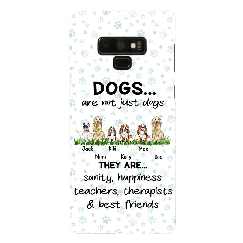 Custom Personalized Dogs Phone Case - Gift Idea For Dog Lovers - Upto 6 Dogs - Dogs Are Not Just Dogs They Are Sanity Happiness Teachers Therapists & Best Friends - Case For iPhone/Samsung
