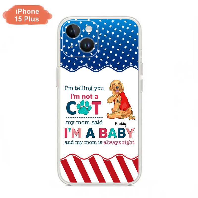 Custom Personalized Pet Phone Case - Gift Idea for Dog/Cat Owners - I'm Telling You I'm Not A Dog - Case for iPhone/Samsung