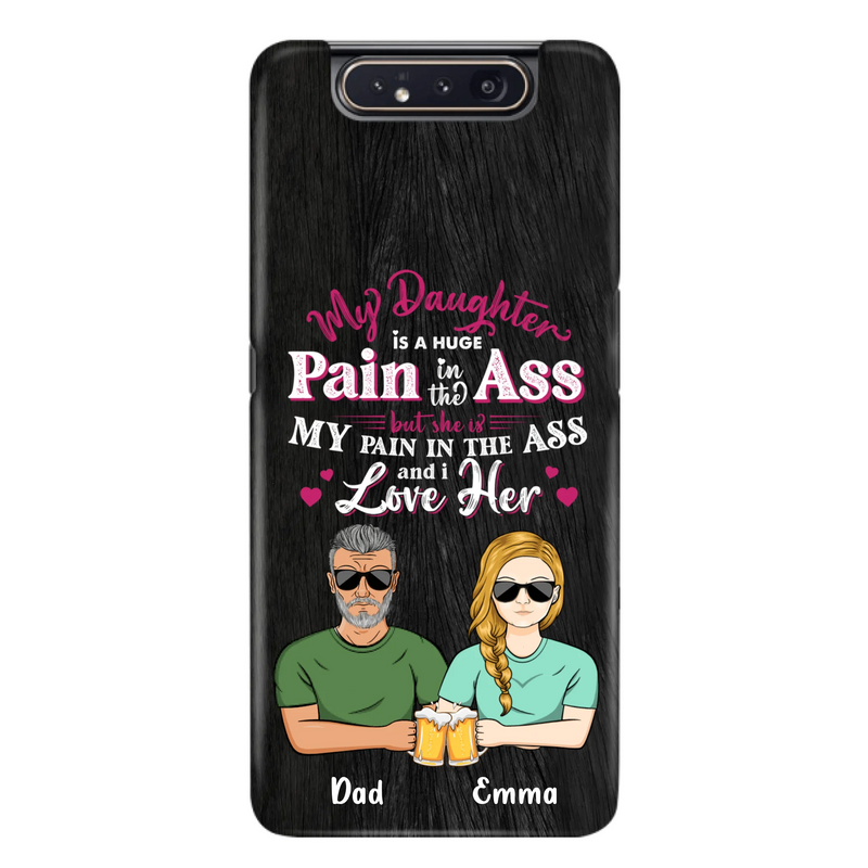 Custom Personalized Dad & Daughter Phone Case - Gift Idea From Dad to Daughter/Gift Idea For Father's Day - My Daughter Is A Huge Pain In The Ass - Cases For iPhone/Samsung