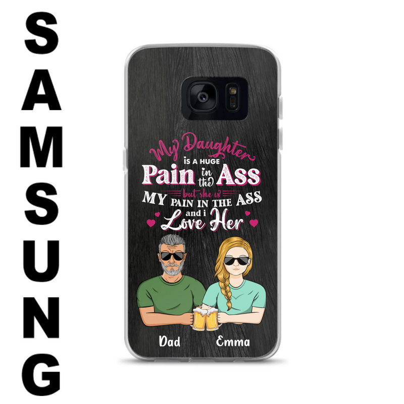 Custom Personalized Dad & Daughter Phone Case - Gift Idea From Dad to Daughter/Gift Idea For Father's Day - My Daughter Is A Huge Pain In The Ass - Cases For iPhone/Samsung