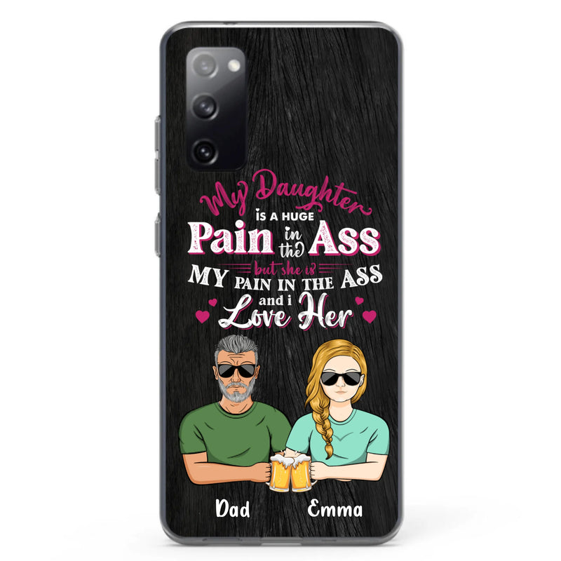 Custom Personalized Dad & Daughter Phone Case - Gift Idea From Dad to Daughter/Gift Idea For Father's Day - My Daughter Is A Huge Pain In The Ass - Cases For iPhone/Samsung