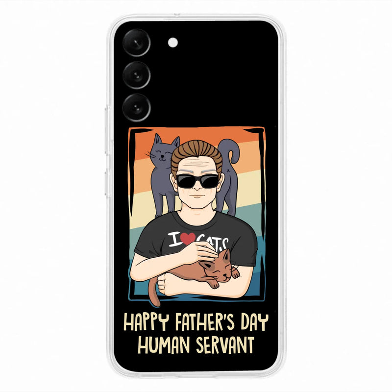Personalized Cat Mom/ Dad iPhone/ Samsung Case - Gift Idea For Cat Lovers/ Father's Day/ Birthday - Happy Father's Day Human Servant