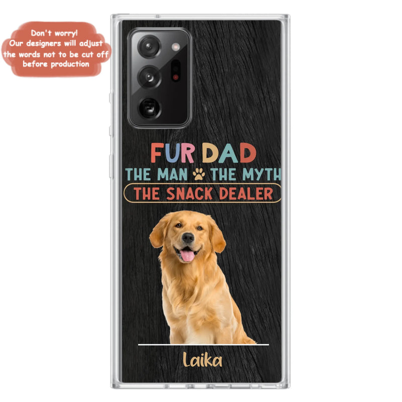 Custom Personalized Fur Dad Phone Case - Upload Photo - Upto 6 Pets - Father's Day Gift For Pet Lovers - Fur Dad The Man The Myth The Snack Dealer - Case for iPhone/Samsung