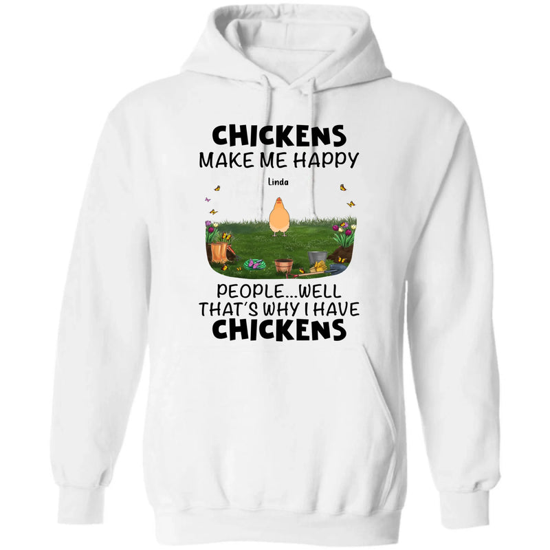 Personalized Chicken Shirt/Hoodie - Gift Idea For Chicken Lovers With Up To 9 Chickens - Chicken Make Me Happy People...Well, That's Why I Have Chickens