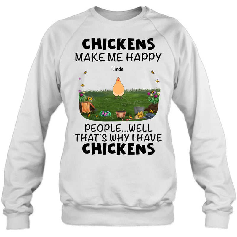 Personalized Chicken Shirt/Hoodie - Gift Idea For Chicken Lovers With Up To 9 Chickens - Chicken Make Me Happy People...Well, That's Why I Have Chickens