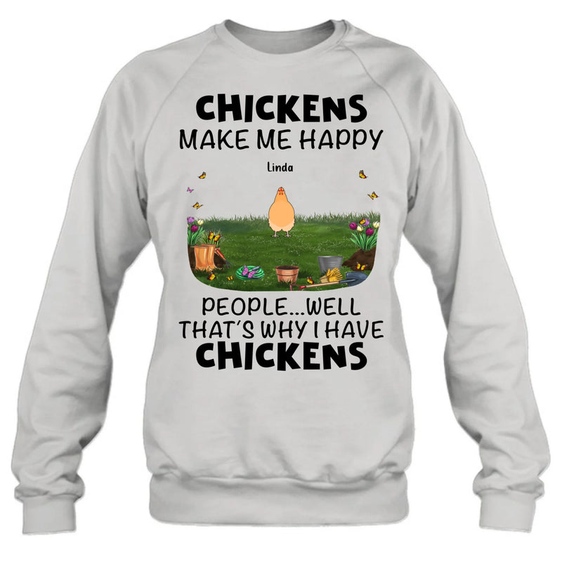 Personalized Chicken Shirt/Hoodie - Gift Idea For Chicken Lovers With Up To 9 Chickens - Chicken Make Me Happy People...Well, That's Why I Have Chickens