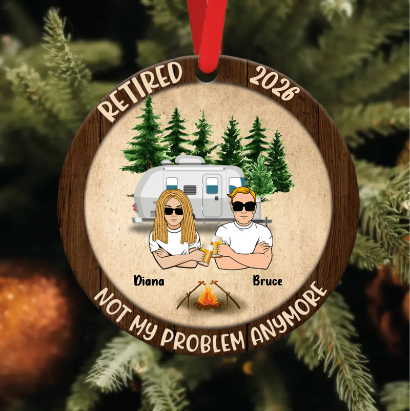 Custom Personalized Couple Circle Wooden Ornament - Gift Idea For Couple/Camping Lovers - Retired 2026, Not My Problem Anymore