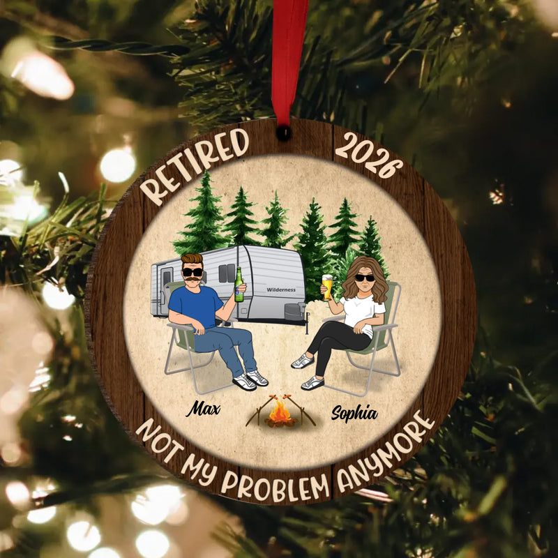 Custom Personalized Couple Circle Wooden Ornament - Gift Idea For Couple/Camping Lovers - Retired 2026, Not My Problem Anymore