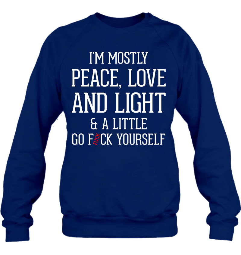 Peace Love & Light Shirt – A Little Go F*ck Yourself, Funny Sarcastic Gift for Women & Men, T-Shirt, Long Sleeve, Sweatshirt & Hoodie