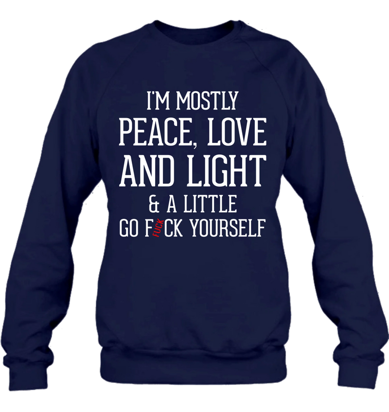 Peace Love & Light Shirt – A Little Go F*ck Yourself, Funny Sarcastic Gift for Women & Men, T-Shirt, Long Sleeve, Sweatshirt & Hoodie