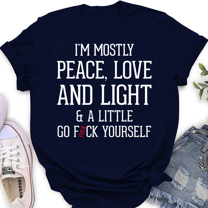 Peace Love & Light Shirt – A Little Go F*ck Yourself, Funny Sarcastic Gift for Women & Men, T-Shirt, Long Sleeve, Sweatshirt & Hoodie