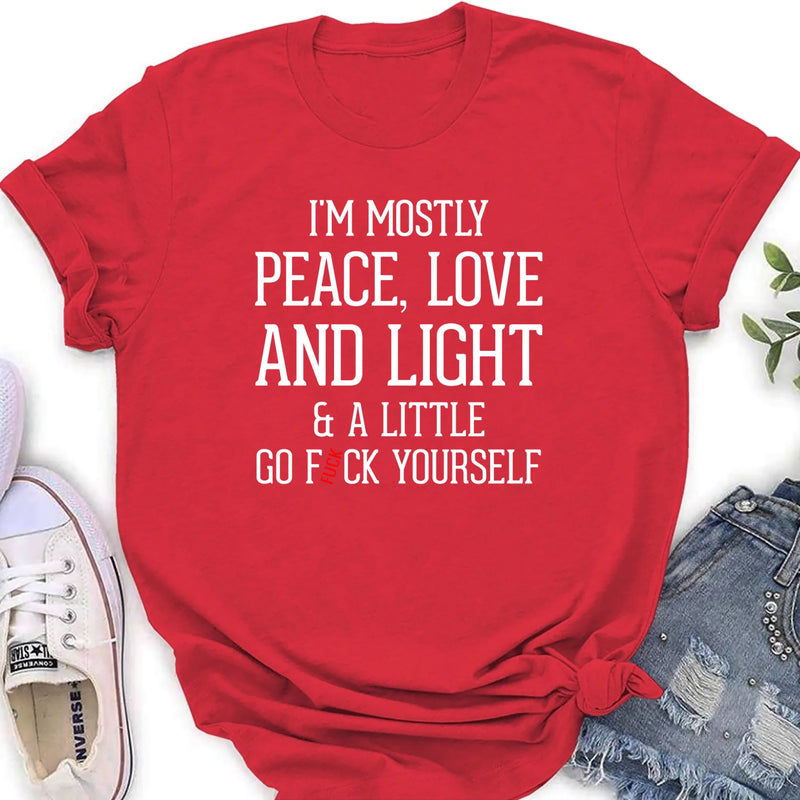 Peace Love & Light Shirt – A Little Go F*ck Yourself, Funny Sarcastic Gift for Women & Men, T-Shirt, Long Sleeve, Sweatshirt & Hoodie