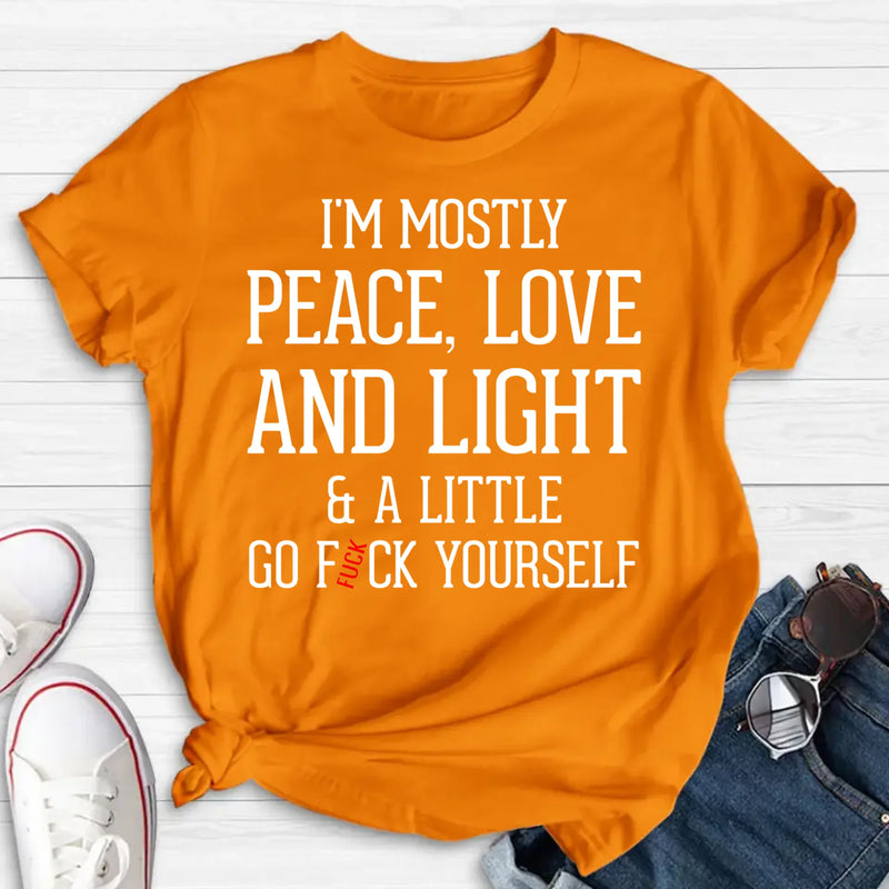 Peace Love & Light Shirt – A Little Go F*ck Yourself, Funny Sarcastic Gift for Women & Men, T-Shirt, Long Sleeve, Sweatshirt & Hoodie