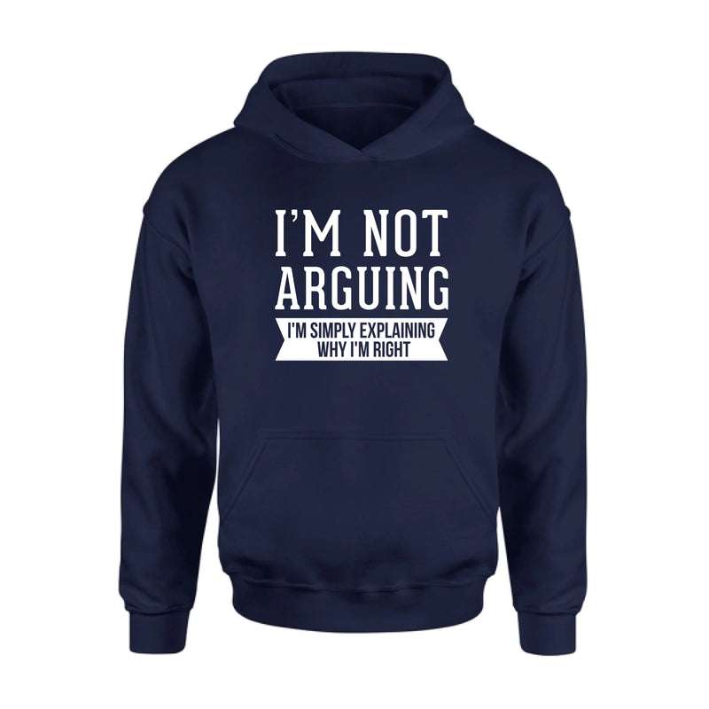 I’m Not Arguing Shirt – I’m Simply Explaining Why I’m Right, Funny Sarcastic Gift, T-Shirt, Long Sleeve, Sweatshirt & Hoodie