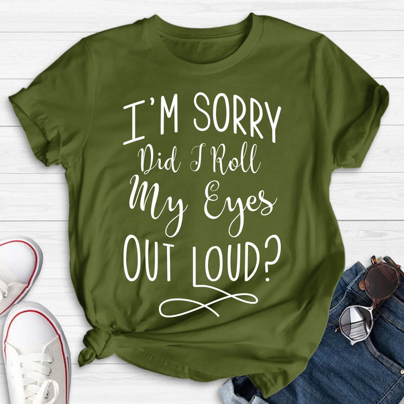 Did I Roll My Eyes Out Loud Shirt – Funny Sarcastic Gift for Women, T-Shirt, Long Sleeve, Sweatshirt & Hoodie