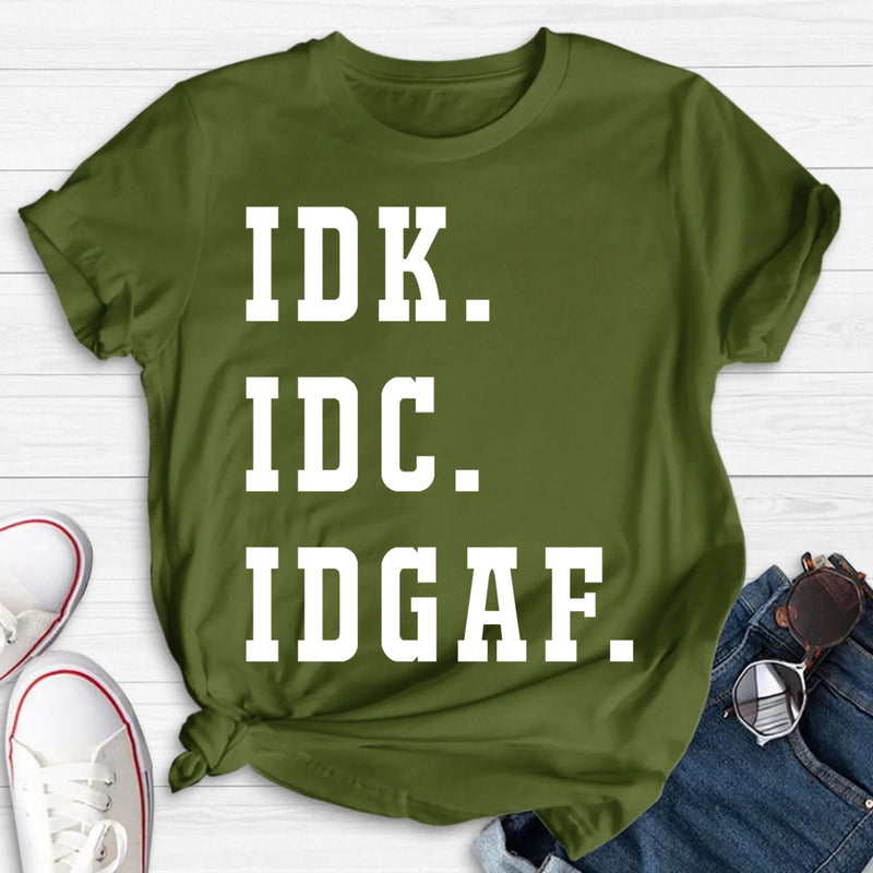 IDK IDC IDGAF Shirt – I Don’t Know, I Don’t Care, I Don’t Give a F*ck, Funny Sarcastic Gift, T-Shirt, Long Sleeve, Sweatshirt & Hoodie