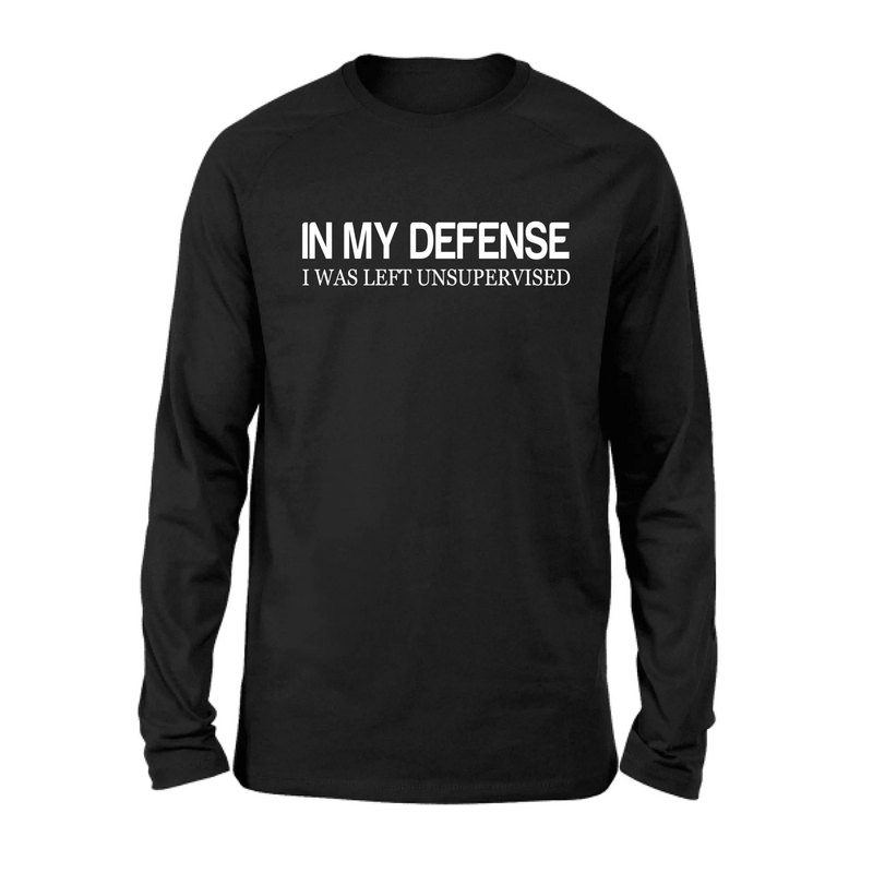 In My Defense I Was Left Unsupervised Shirt – Funny Sarcastic Gift for Men & Women, T-Shirt, Long Sleeve, Sweatshirt & Hoodie
