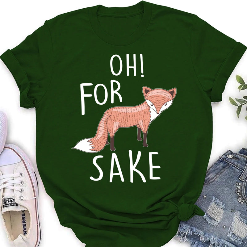 Oh For Fox Sake Shirt – Funny Fox Pun Gift for Men & Women, T-Shirt, Long Sleeve, Sweatshirt & Hoodie