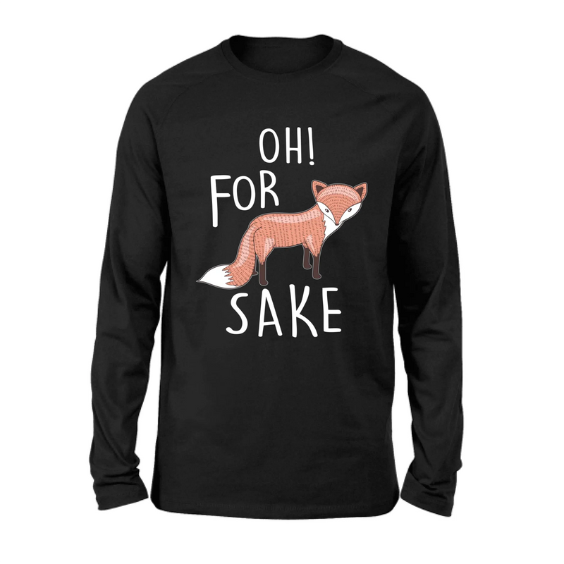 Oh For Fox Sake Shirt – Funny Fox Pun Gift for Men & Women, T-Shirt, Long Sleeve, Sweatshirt & Hoodie