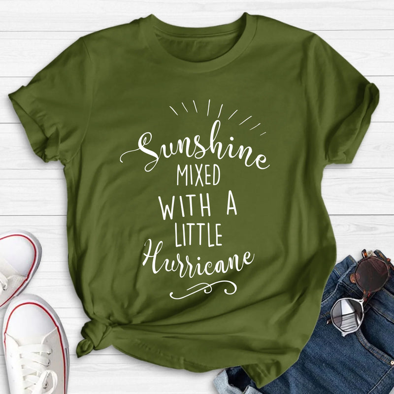 Sunshine Mixed With a Little Hurricane – Funny Sassy Women’s Shirt - Gift for Mom, Wife, Sister & Friend - T-Shirt, Long Sleeve, Sweatshirt & Hoodie