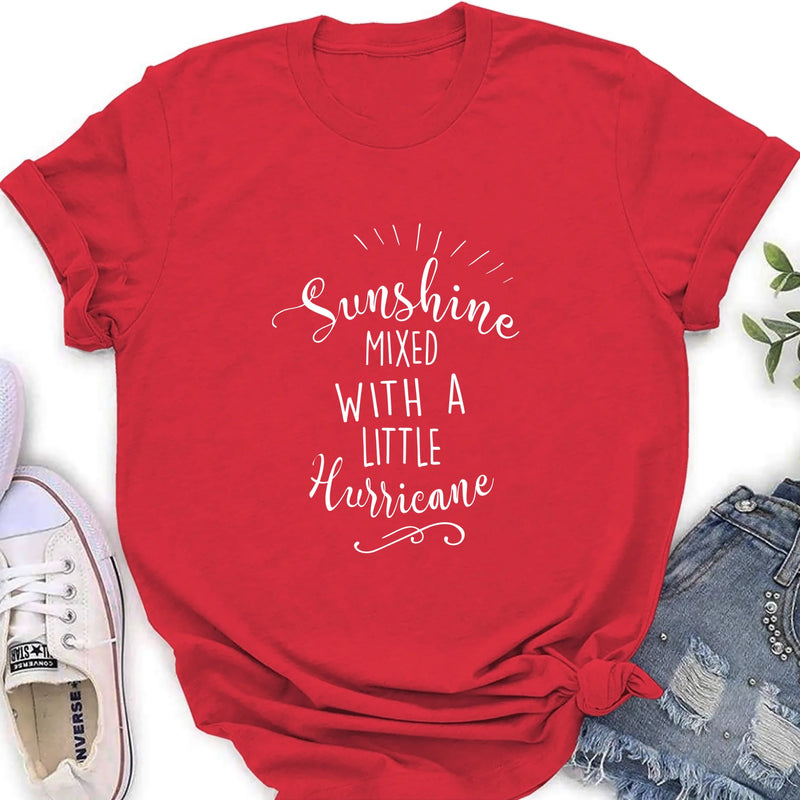 Sunshine Mixed With a Little Hurricane – Funny Sassy Women’s Shirt - Gift for Mom, Wife, Sister & Friend - T-Shirt, Long Sleeve, Sweatshirt & Hoodie