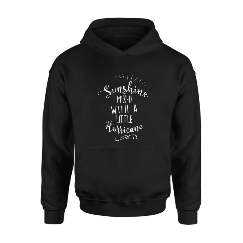 Sunshine Mixed With a Little Hurricane – Funny Sassy Women’s Shirt - Gift for Mom, Wife, Sister & Friend - T-Shirt, Long Sleeve, Sweatshirt & Hoodie