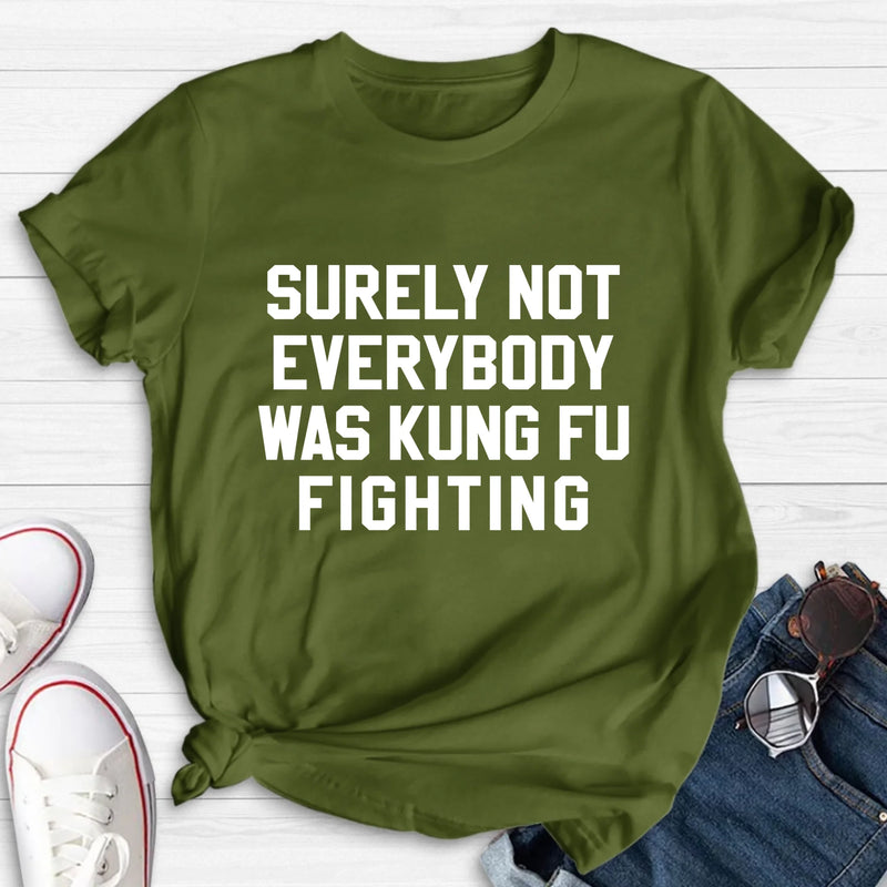 Surely Not Everybody Was Kung Fu Fighting – Funny Retro Music Shirt, Gift for Dad, Husband, Brother & Friend - T-Shirt, Long Sleeve, Sweatshirt & Hoodie