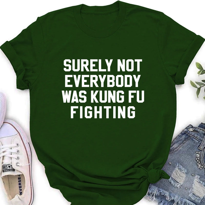 Surely Not Everybody Was Kung Fu Fighting – Funny Retro Music Shirt, Gift for Dad, Husband, Brother & Friend - T-Shirt, Long Sleeve, Sweatshirt & Hoodie