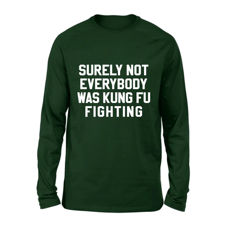 Surely Not Everybody Was Kung Fu Fighting – Funny Retro Music Shirt, Gift for Dad, Husband, Brother & Friend - T-Shirt, Long Sleeve, Sweatshirt & Hoodie