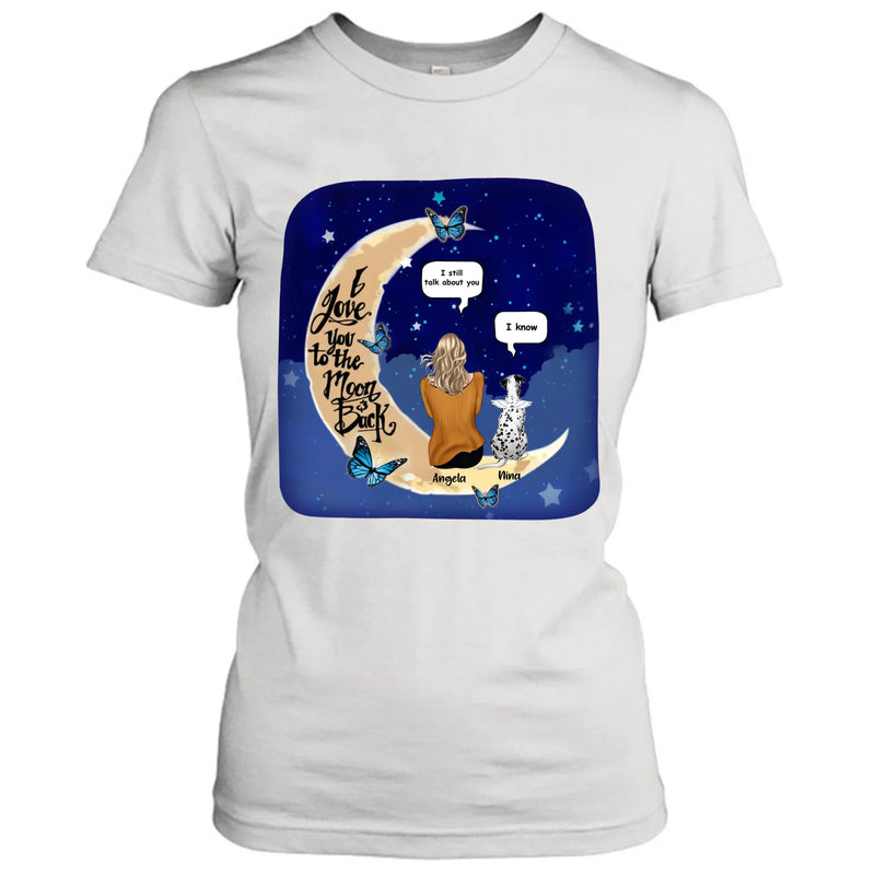 Custom Personalized Memorial Pet T-shirt/Sweatshirt/Pullover Hoodie - Up to 4 Pets - Best Gift For Dog/Cat Lover - I Love You To The Moon & Back