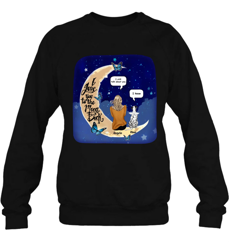 Custom Personalized Memorial Pet T-shirt/Sweatshirt/Pullover Hoodie - Up to 4 Pets - Best Gift For Dog/Cat Lover - I Love You To The Moon & Back