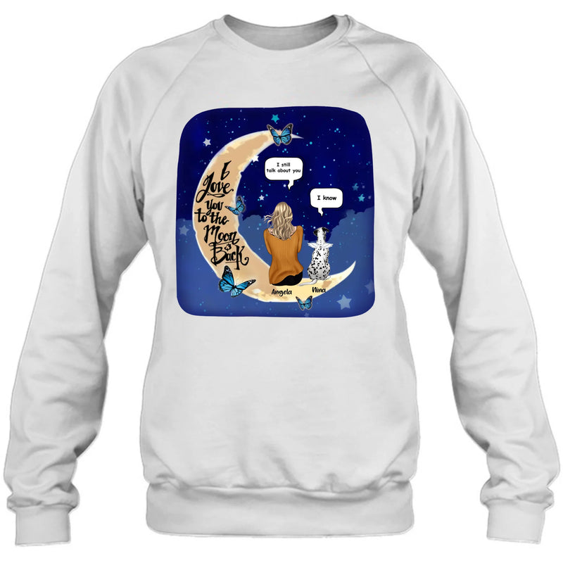 Custom Personalized Memorial Pet T-shirt/Sweatshirt/Pullover Hoodie - Up to 4 Pets - Best Gift For Dog/Cat Lover - I Love You To The Moon & Back