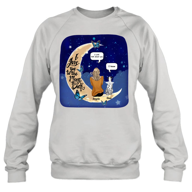 Custom Personalized Memorial Pet T-shirt/Sweatshirt/Pullover Hoodie - Up to 4 Pets - Best Gift For Dog/Cat Lover - I Love You To The Moon & Back